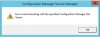 Error Communicating with the Specified Configuration Manager Site Server.JPG